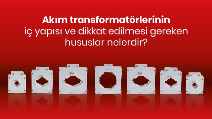 Akım transformatörlerinin iç yapısı ve dikkat edilmesi gereken hususlar.png